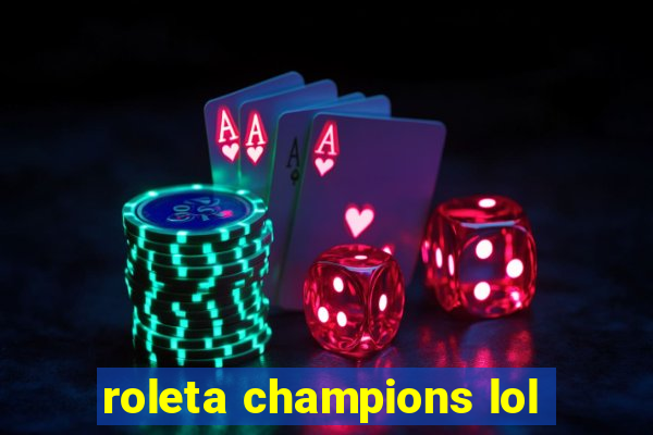 roleta champions lol